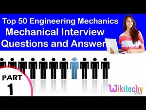 Top 50 Engineering Mechanics technical interview questions and answers tutorial for fresher