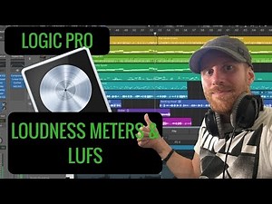 Loudness Meter and LUFS - Logic Pro Tutorial #33