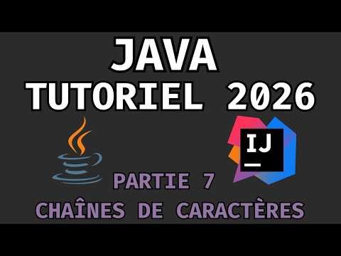 💻 Apprendre Java de A à Z en 2026 PARTIE 7 : LES CHAÎNES DE CARACTÈRES