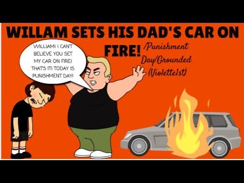 William Sets His Dad’s Car on Fire/Punishment Day/Grounded (Violette 1st)