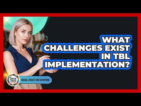 What Challenges Exist In TBL Implementation?