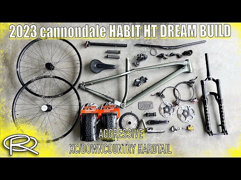 2023 CANNONDALE HABIT HT DREAM BUILD !?