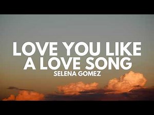 Selena Gomez - Love You Like A Love Song (Lyrics)