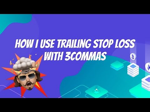 How I Use Trailing Stop Loss with 3commas