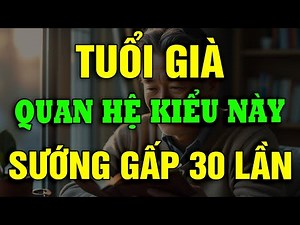 Tuổi Già Quan Hệ Vợ Chồng Kiểu Này Khiến Bạn Sướng Gấp 30 Lần Giúp Bạn Sống Thọ Hơn!