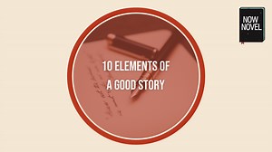 What Makes a Good Story? 10 Key Elements | NowNovel