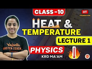 Introduction to Heat & Temperature | Physics Class 10 | Lecture 1 | IIT Foundation | Rama Ma'am