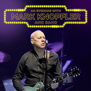 An Evening with Mark Knopfler and Band. Coming Soon | Mark Knopfler