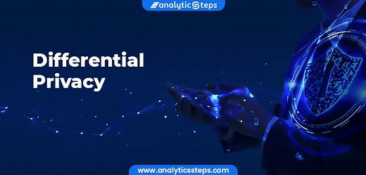 What is Differential Privacy and How does it Work? | Analytics Steps