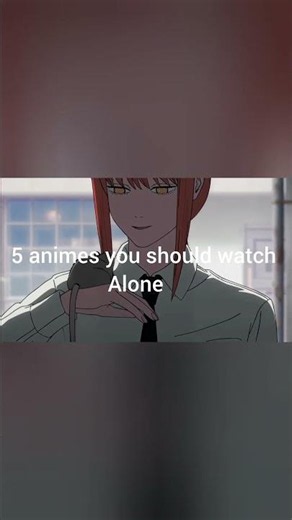 5 animes you should watch alone 🫣 #anime #ranking #dont_forget_to_like_and_subscribe #animerankings