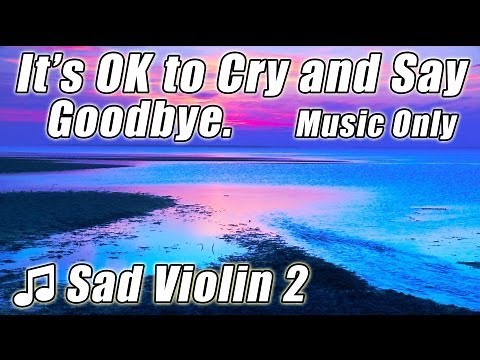 SAD VIOLIN SONGS 2 Beautiful Instrumental Music for Love & Loss Grief mourning Song Relax crying