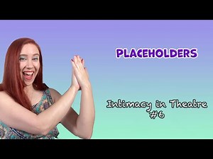 Placeholders (Intimacy in Theatre #6)