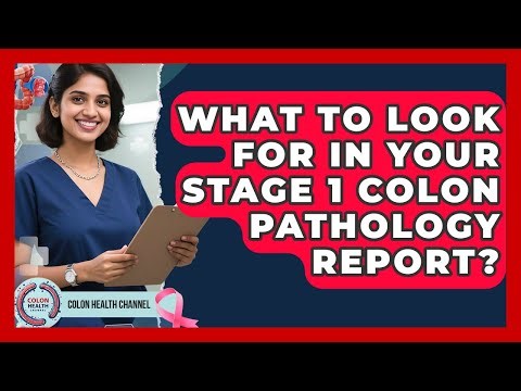 What To Look For In Your Stage 1 Colon Pathology Report? - Colon Health Channel