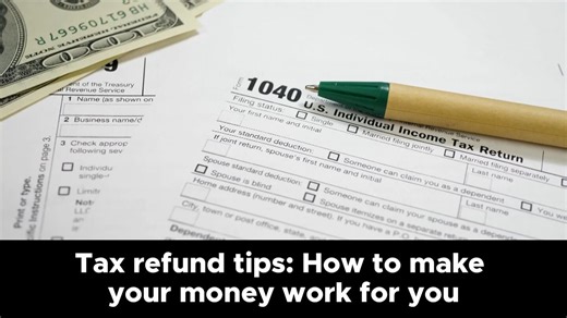 Tax refund tips: How to make your money work for you