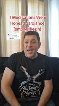 Jardiance! If Medications Were Honest (empagliflozin)