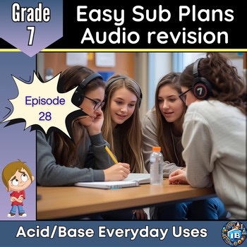 MYP Grade 7 Science | Acid Base Everyday Uses | Audio Revision Activity Sub Plan