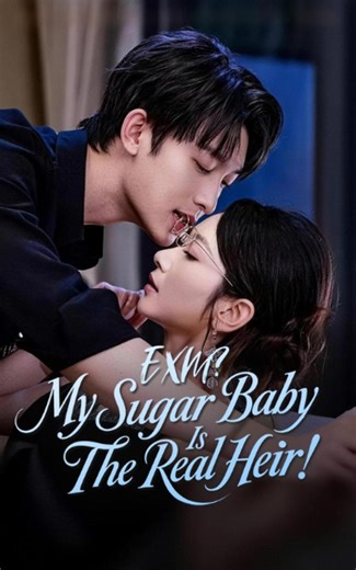 EXM My Sugar Baby Is The Real Heir Full EngSub