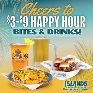 BREAKING: Happy Hour just leveled up! Get ready for $3-$9 bites & drinks, Monday to Friday from 3-6:30 PM in the bar and patio. When will you join us? | Islands Restaurants