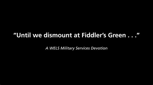 May 23, 2025 – Military Devotion – “Until we dismount at Fiddler’s Green"