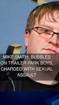 Mike Smith Bubbles on Trailer Park Boys charged with sexual assault