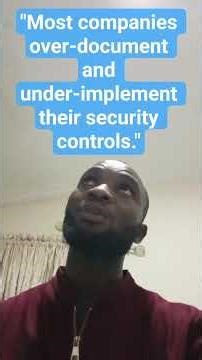 "Most companies over-document and under-implement their security controls."