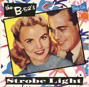 The B-52's - Strobe Light / Dirty Back Road