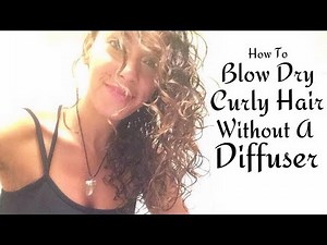 How To Blow Dry Curly Hair Without A Diffuser