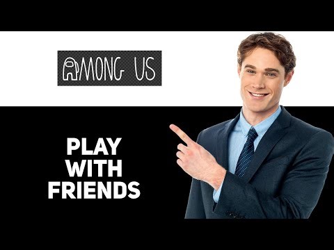 How To Play With Friends On Among Us 2025