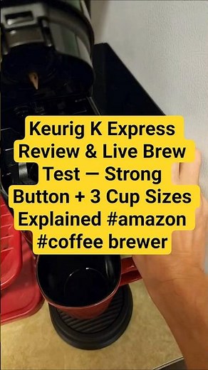 Keurig K Express Review & Live Brew Test — Strong Button + 3 Cup Sizes Explained