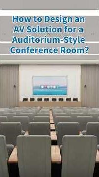 How to Design an AV Solution for an Auditorium-Style Conference Room?