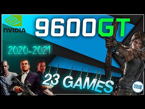 NVIDIA 9600 GT in 23 GAMES | (Test 2021-2024)