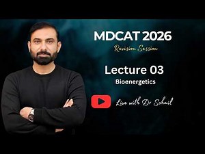 MDCAT 2026 Revision Session | Lecture-03 | Bioenergetics | Dr Sohail