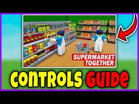 CONTROLS GUIDE for SUPERMARKET TOGETHER - ALL CONTROLS FULL TUTORIAL Roblox