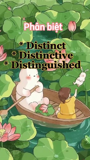 Phân biệt giữa distinct, distinctive và distinguished