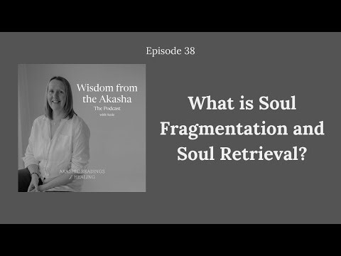 38. What is Soul Fragmentation and Soul Retrieval?