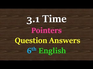 3.1 time question and answers class 6 english | pointers 6th class english 3.1 time | time pointers