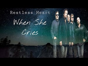 When She Cries - Restless Heart (lyrics)