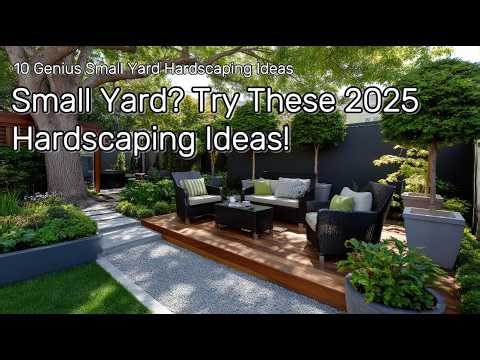 Small Yard Hardscaping: 10 Genius Ideas to Maximize Your Space in 2025