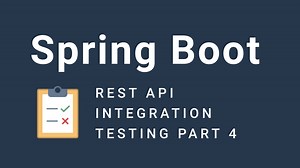 Spring Boot Integration Testing - Part 4