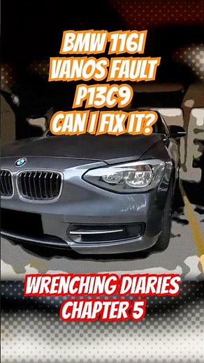 Wrenching Diaries Chapter 5 2013 BMW 116i VANOS solenoid fix