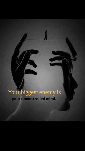 Your biggest enemy isyour uncontrolled mind. #motivation #lifeisbutadream #inspirationalstory