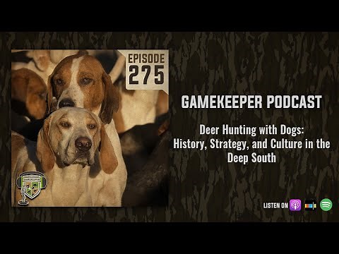 EP:275 | Deer Hunting with Dogs: History, Strategy, and Culture in the Deep South