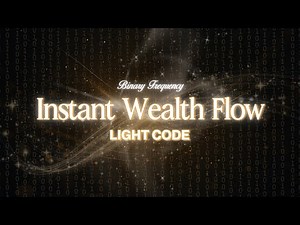 Instant Wealth Flow Activation: Binary Light Code Frequency (SUBLIMINAL)
