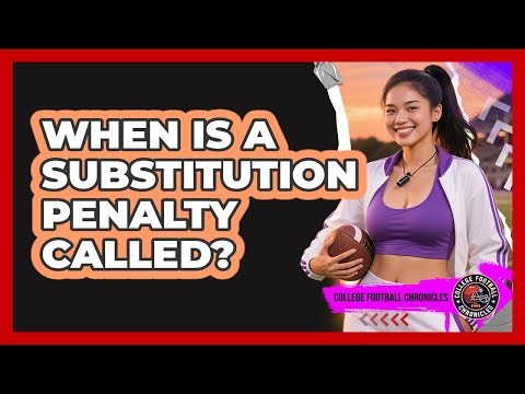 When Is A Substitution Penalty Called?