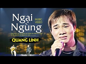 Quang Linh - NGẠI NGÙNG | Official MV