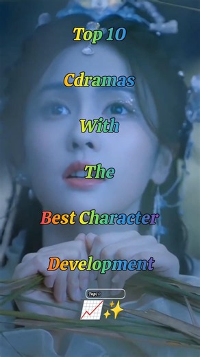 Top 10 Cdramas With The Best Character Development 📈✨ #chinesedrama #cdrama #ytshorts #fyp