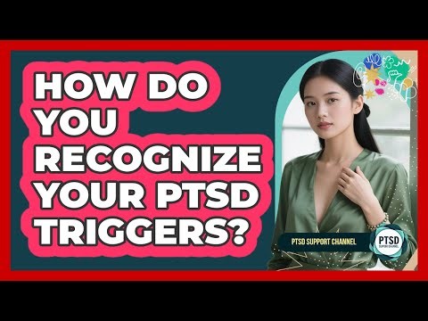 How Do You Recognize Your PTSD Triggers?