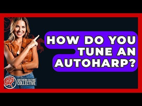 How Do You Tune An Autoharp? - Southern Culture Collective