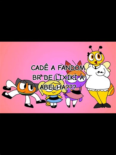 não pode ser só eu sou uma fã Br de lixiki the bee #lixikithebee #fandombr #fandom