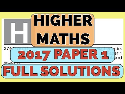 Higher MATHS 2017 Paper 1 - FULL SOLUTIONS!